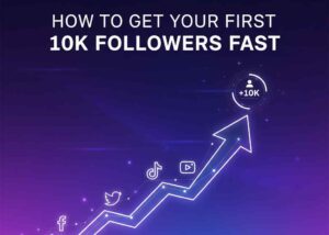 How to Get Your First 10K Followers Fast in 2025 